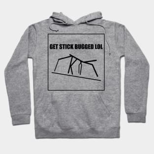 Get Stick Bugged LOL Meme Hoodie